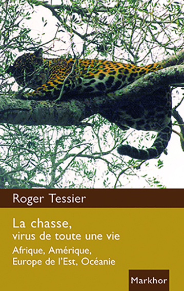 La chasse, virus de toute une vie. Afrique, Amérique, Europe de l'Est, Océanie