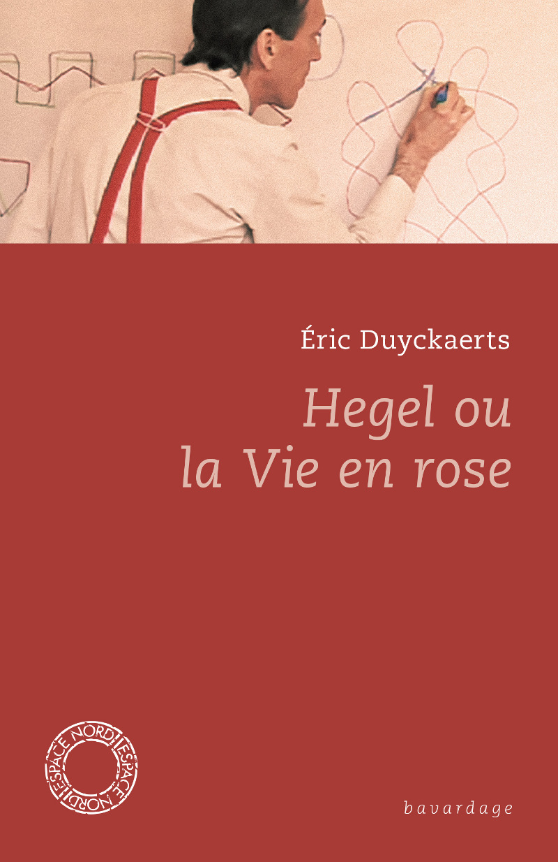HEGEL OU LA VIE EN ROSE