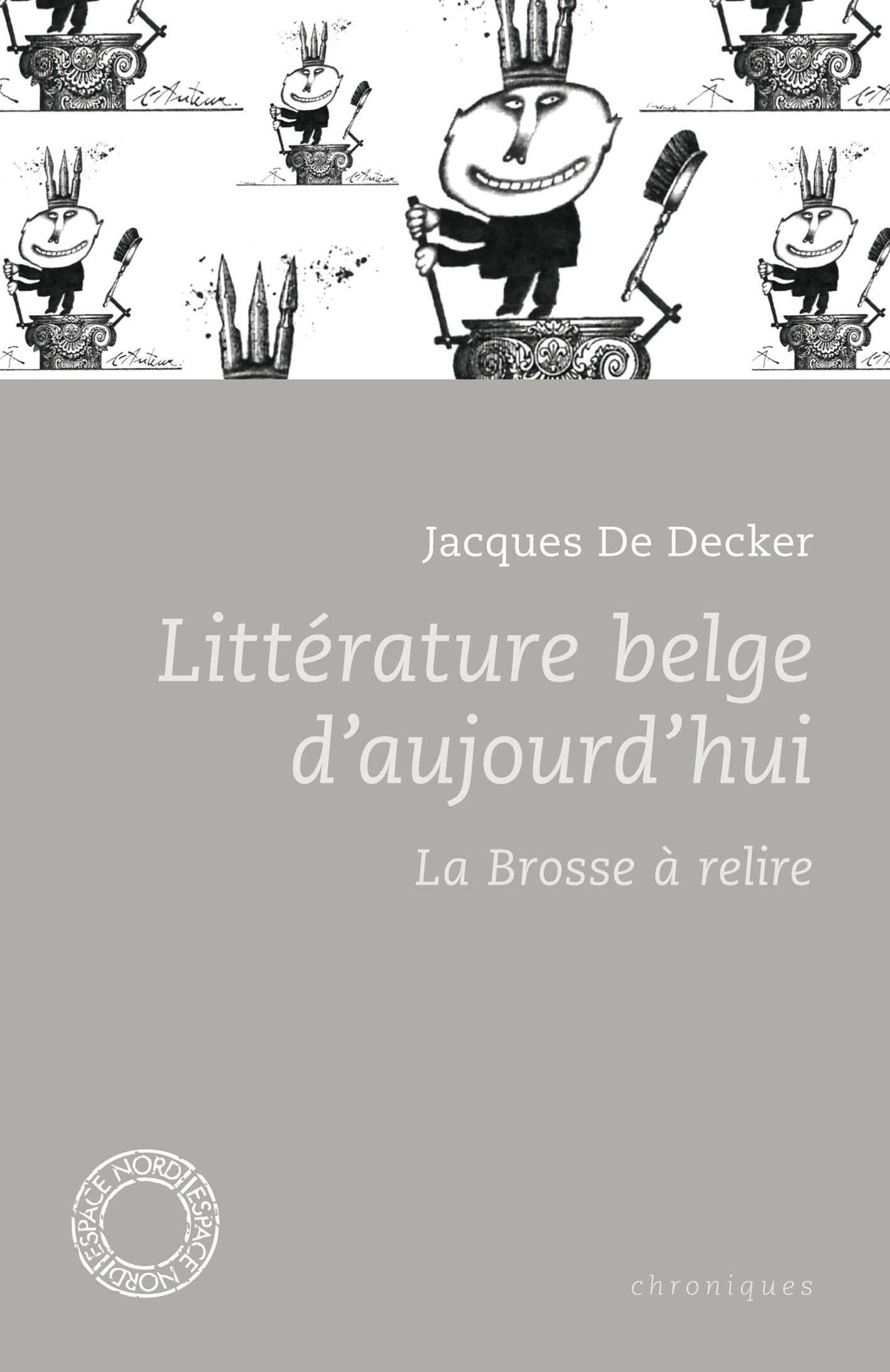 LITTERATURE BELGE D'AUJOURD'HUI - LA BROSSE A RELIRE