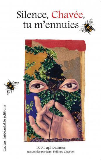 Silence, Chavée, tu m'ennuies ou 1031 aphorismes