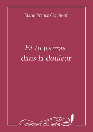 ET TU JOUIRAS DANS LA DOULEUR