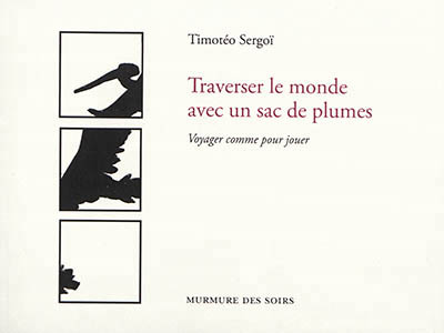 Traverser le monde avec un sac de plumes