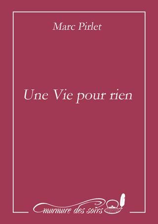 UNE VIE POUR RIEN