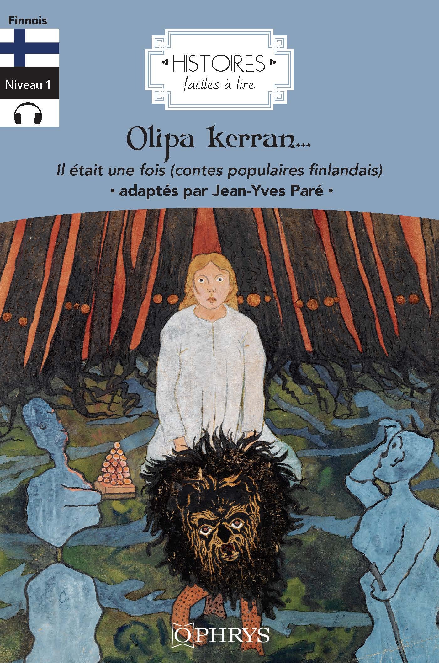 Histoires faciles à lire - Il était une fois (Contes populaires finlandais) - Olipa kerran (Suomalaisia kansansatuja) - finnois