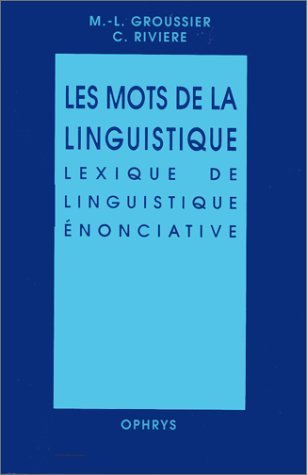 Les mots de la linguistique - lexique de linguistique énonciative