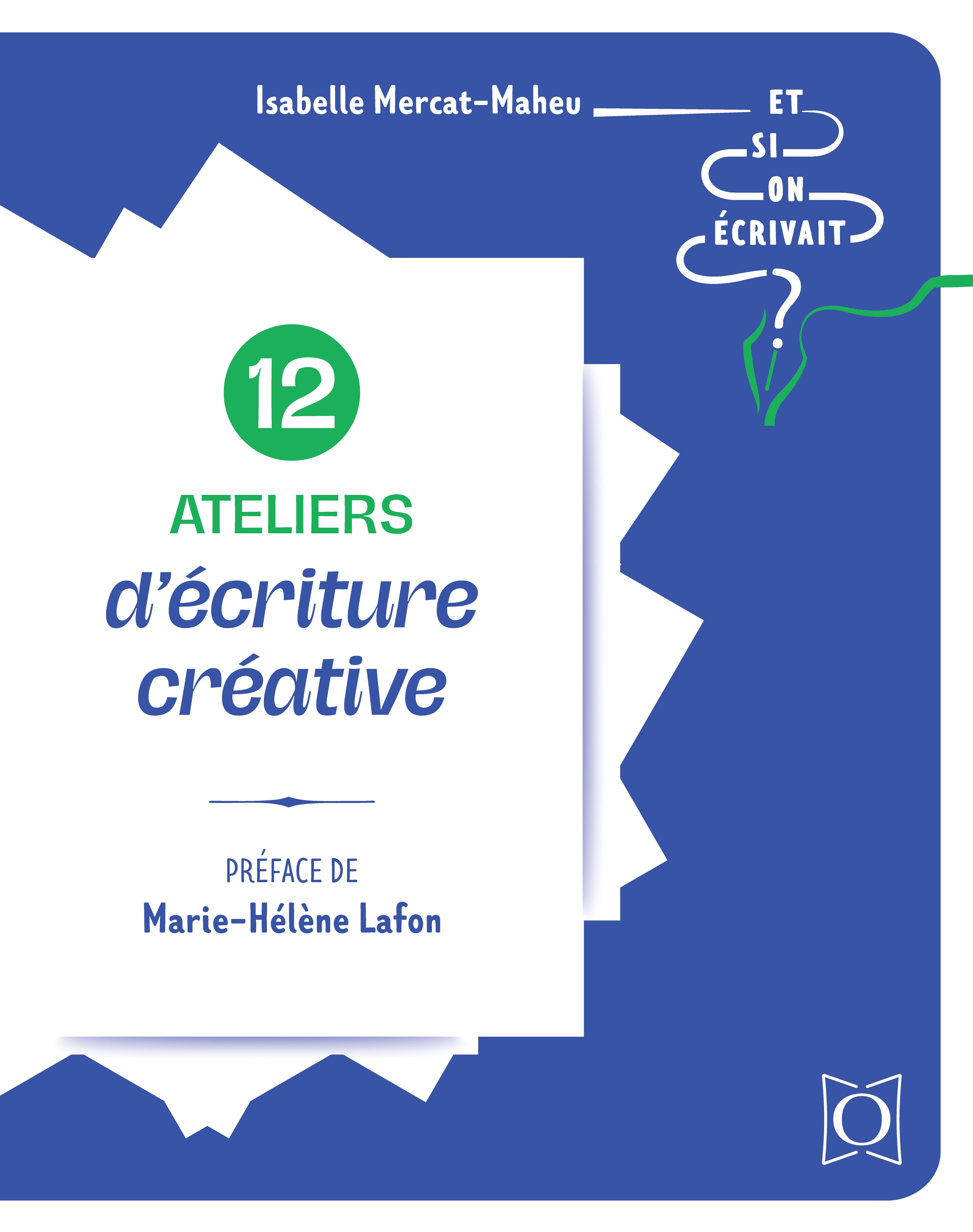 12 ateliers d'écriture créative - Et si on écrivait ?
