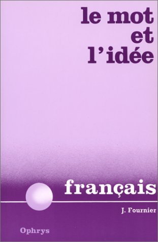Le mot et l'idée - révision vivante du vocabulaire français