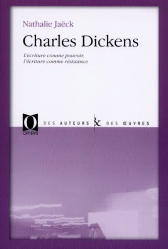 Charles Dickens - l'écriture comme pouvoir, l'écriture comme résistance