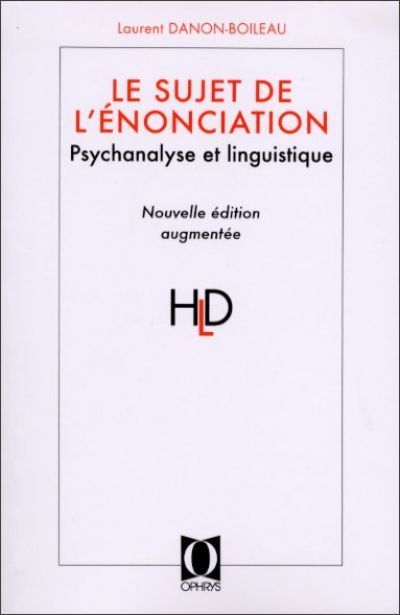 Le sujet de l'énonciation - psychanalyse et linguistique