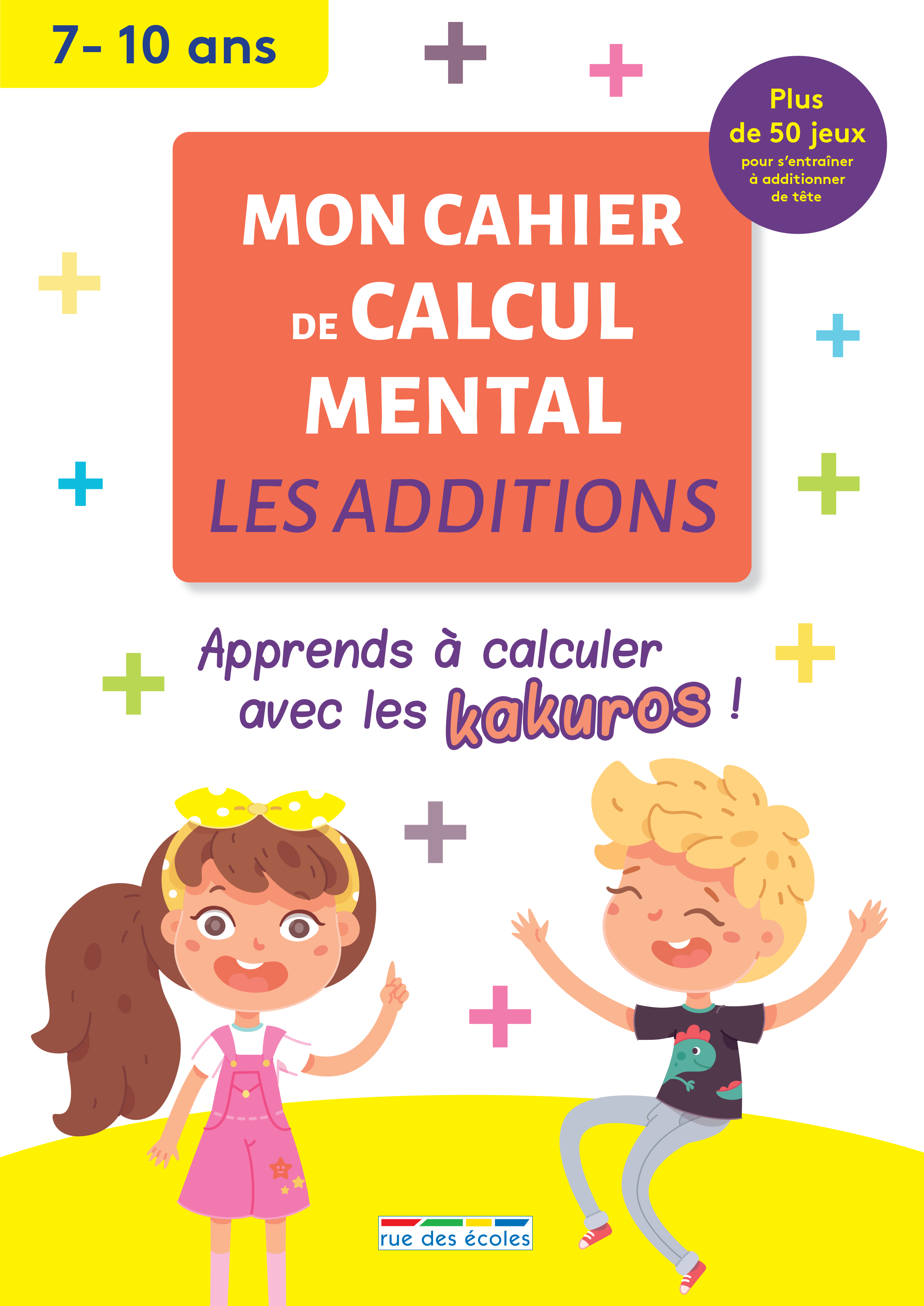 Mon cahier de calcul mental : Les additions, 7-10 ans