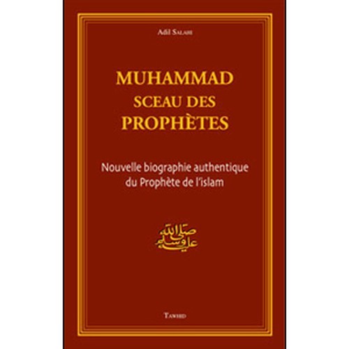 Muhammad sceau des prophètes nouvelle biographie
