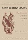 La fin du statut servile ? - affanchissement, libération, abolition