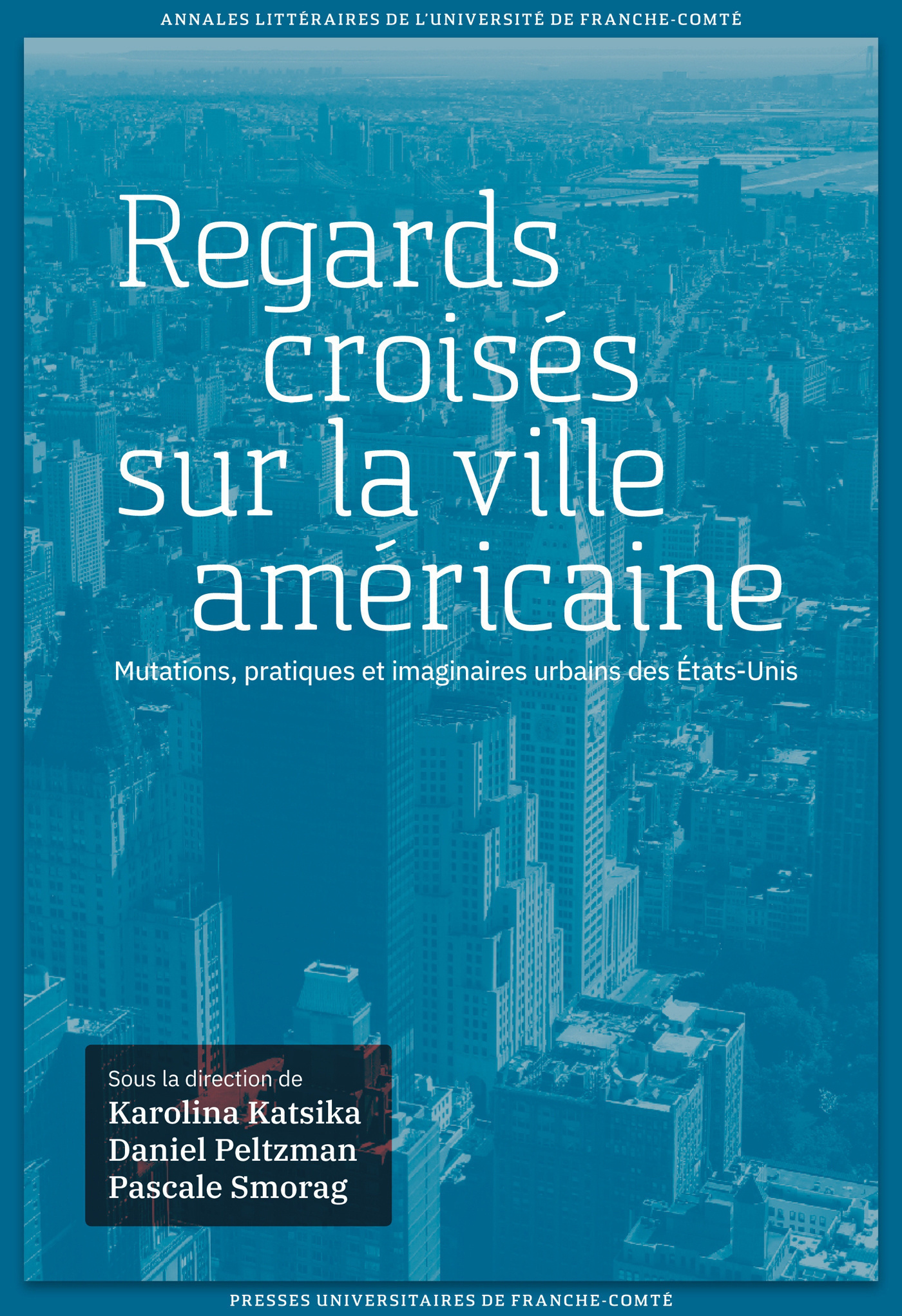 Regards croisés sur la ville américaine - mutations, pratiques et imaginaires urbains des États-Unis