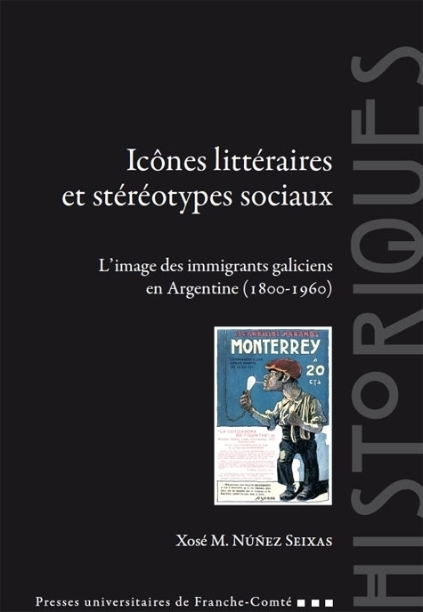 Icônes littéraires et stéréotypes sociaux - l'image des immigrants galiciens en Argentine, 1800-1960