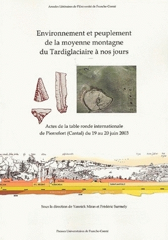 Environnement et peuplement de la moyenne montagne du Tardiglaciaire à nos jours - actes de la table-ronde de Pierrefort (Cantal) du 19 au 20 juin 2003