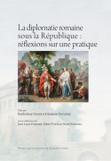 La diplomatie romaine sous la République - réflexions sur une pratique