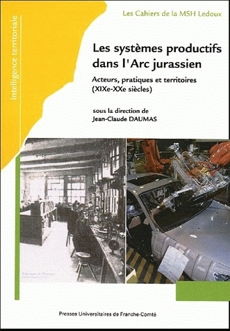 Systèmes productifs dans l'Arc jurassien - acteurs, pratiques et territoires, XIXe-XXe siècles