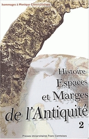 Histoire, espaces et marges de l'Antiquité - hommages à Monique Clavel-Lévêque