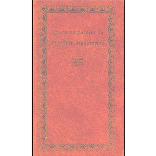 Quarante paroles du Prophète (Traduction et commentaire de 40 Hadith)
