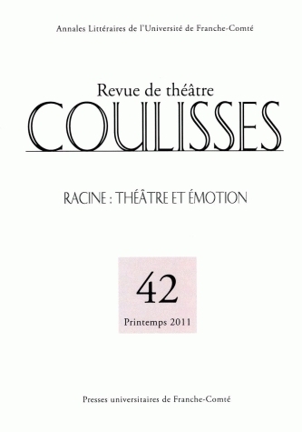 COULISSES, N 42/2011. RACINE : THEATRE ET EMOTION