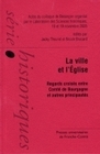 La ville et l'Église du XIIIe siècle à la veille du Concile de Trente - regards croisés entre comté de Bourgogne et autres principautés