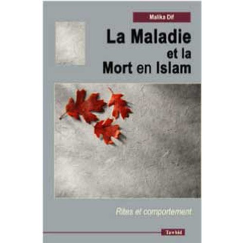 La maladie et la mort en Islam, rites et comportements