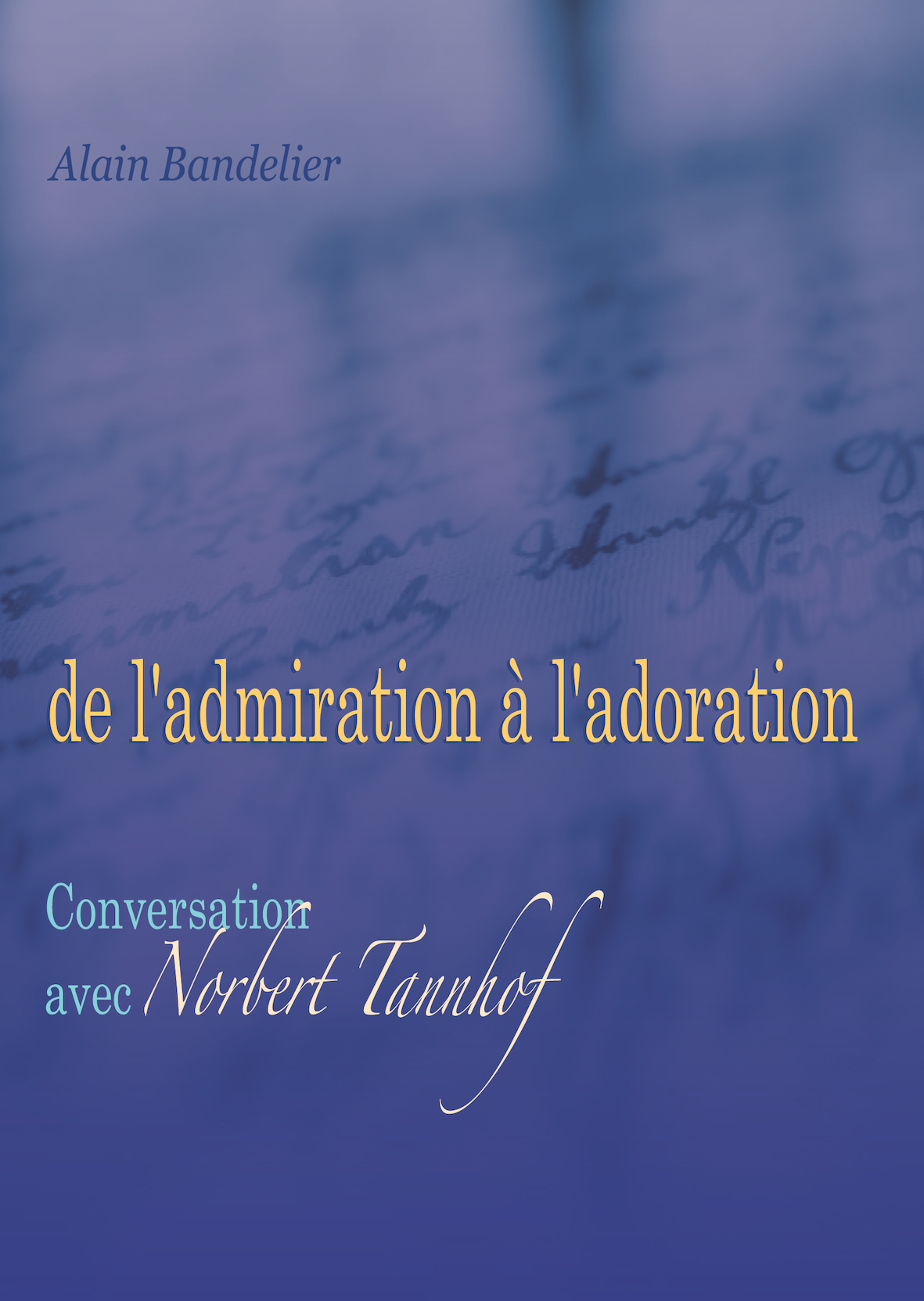 De l'admiration à l'adoration, Conversation avec Norbert Tannhof