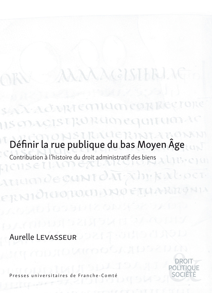 Définir la rue publique du bas Moyen âge - contribution à l'histoire du droit administratif des biens