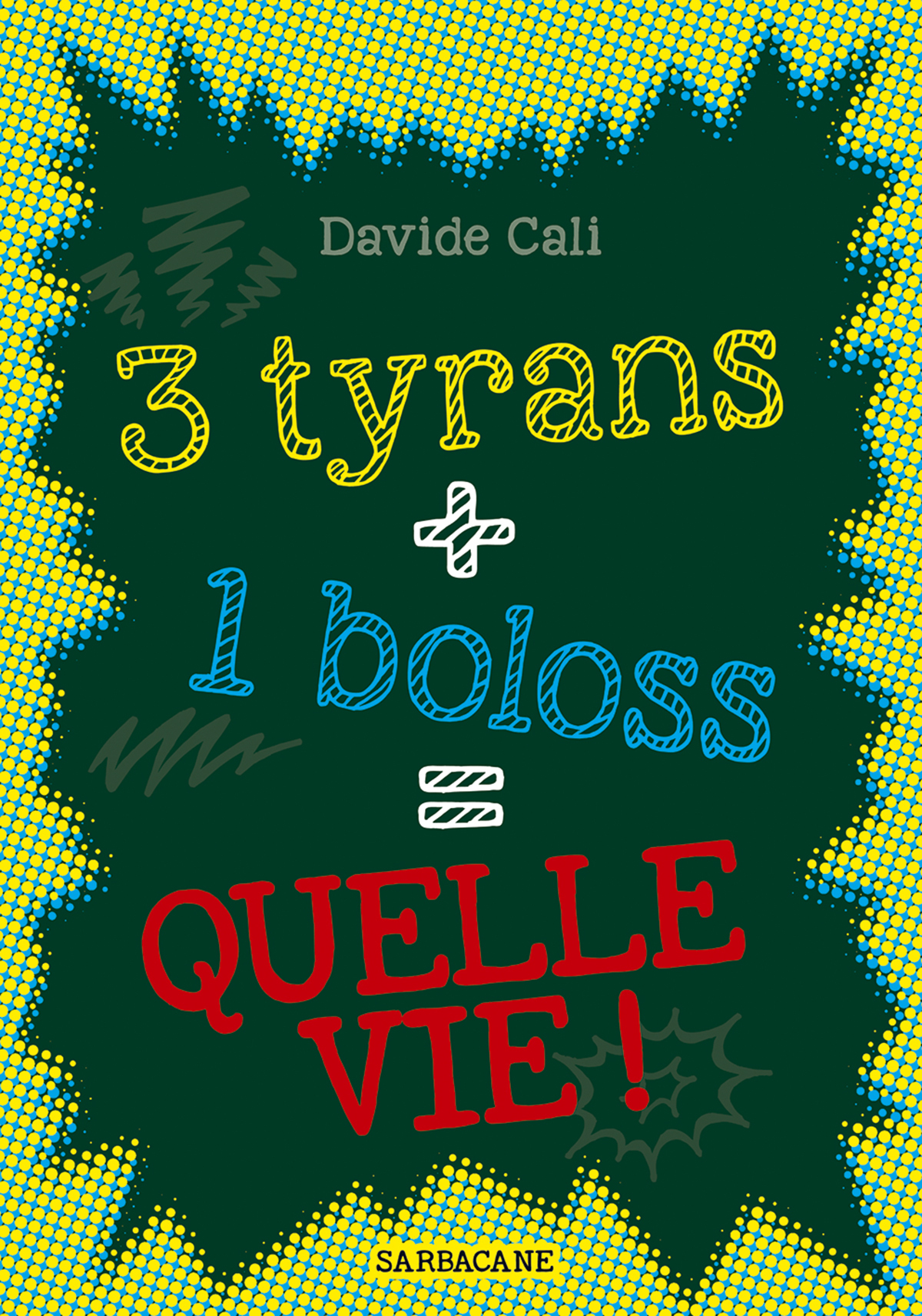 3 tyrans + 1 boloss = quelle vie