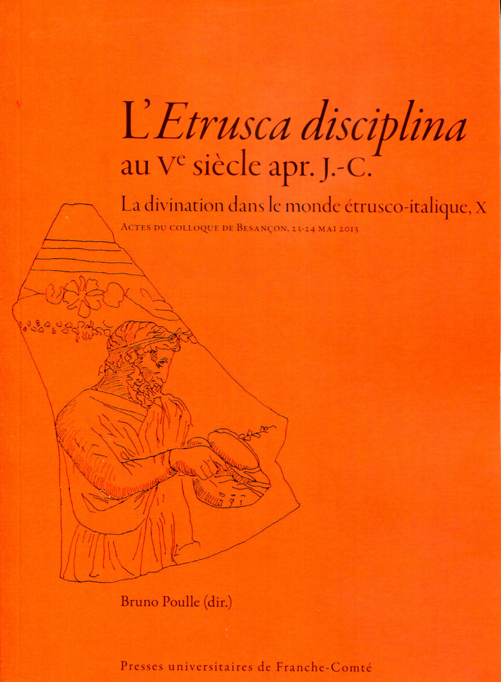 L'Etrusca disciplina au Ve siècle apr. J.-C. - actes du colloque de Besançon, 23-24 mai 2013
