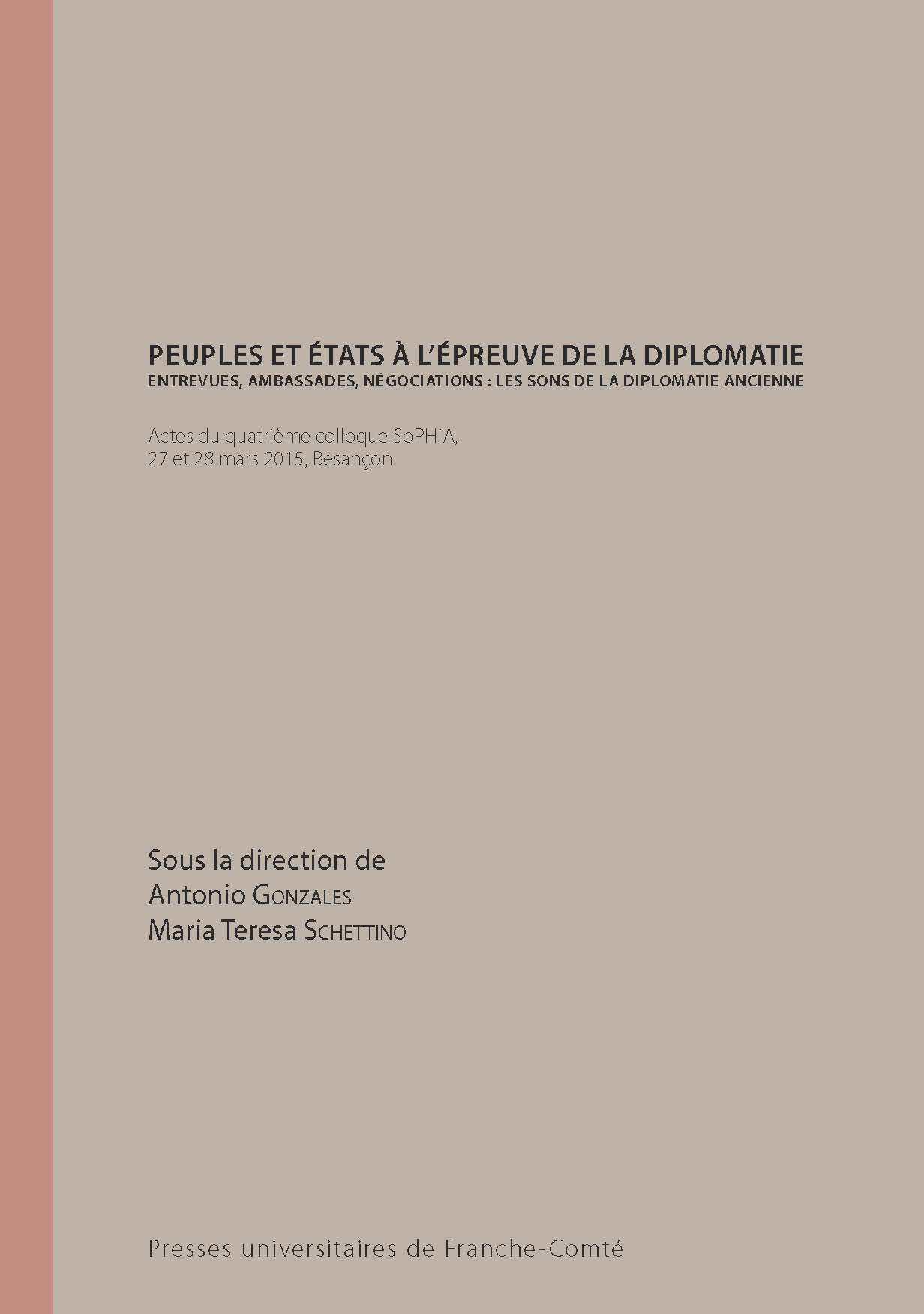 Peuples et États à l'épreuve de la diplomatie - entrevues, ambassades, négociations, les sons de la diplomatie ancienne