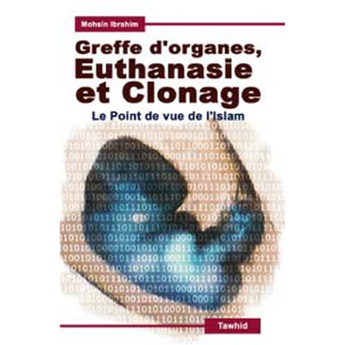 Greffe d'organes, euthanasie et clonage. le point de vue de l'islam