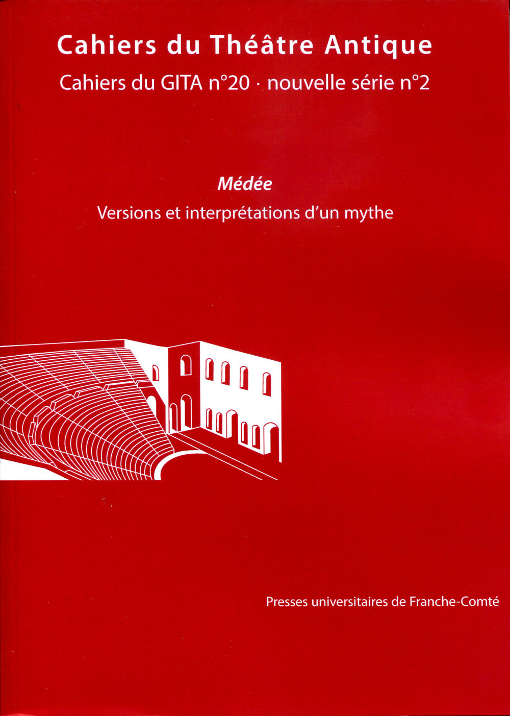 CAHIERS DU THEATRE ANTIQUE - CAHIERS DU GITA N 20. MEDEE. VERSIONS ET  INTERPRETATIONS D'UN MYTHE