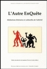 L'autre enquête - médiations littéraires et culturelles de l'altérité