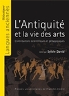 L'Antiquité et la vie des arts - contributions scientifiques et pédagogiques
