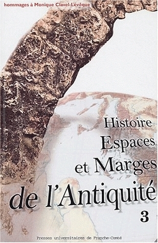 Histoire, espaces et marges de l'Antiquité - hommages à Monique Clavel-Lévêque
