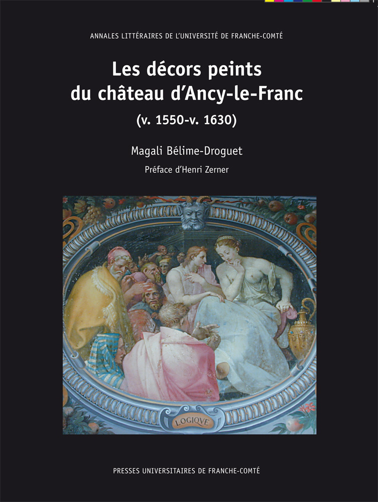 Les décors peints du château d'Ancy-le-Franc - v.1550-v.1630
