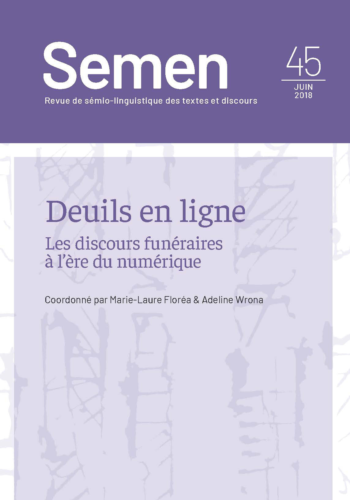 SEMEN 45 : DEUIL EN LIGNE. LES DISCOURS FUNERAIRES A L'ERE DU NUMERIQ UE