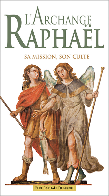 L'Archange Raphaël, sa mission, son culte