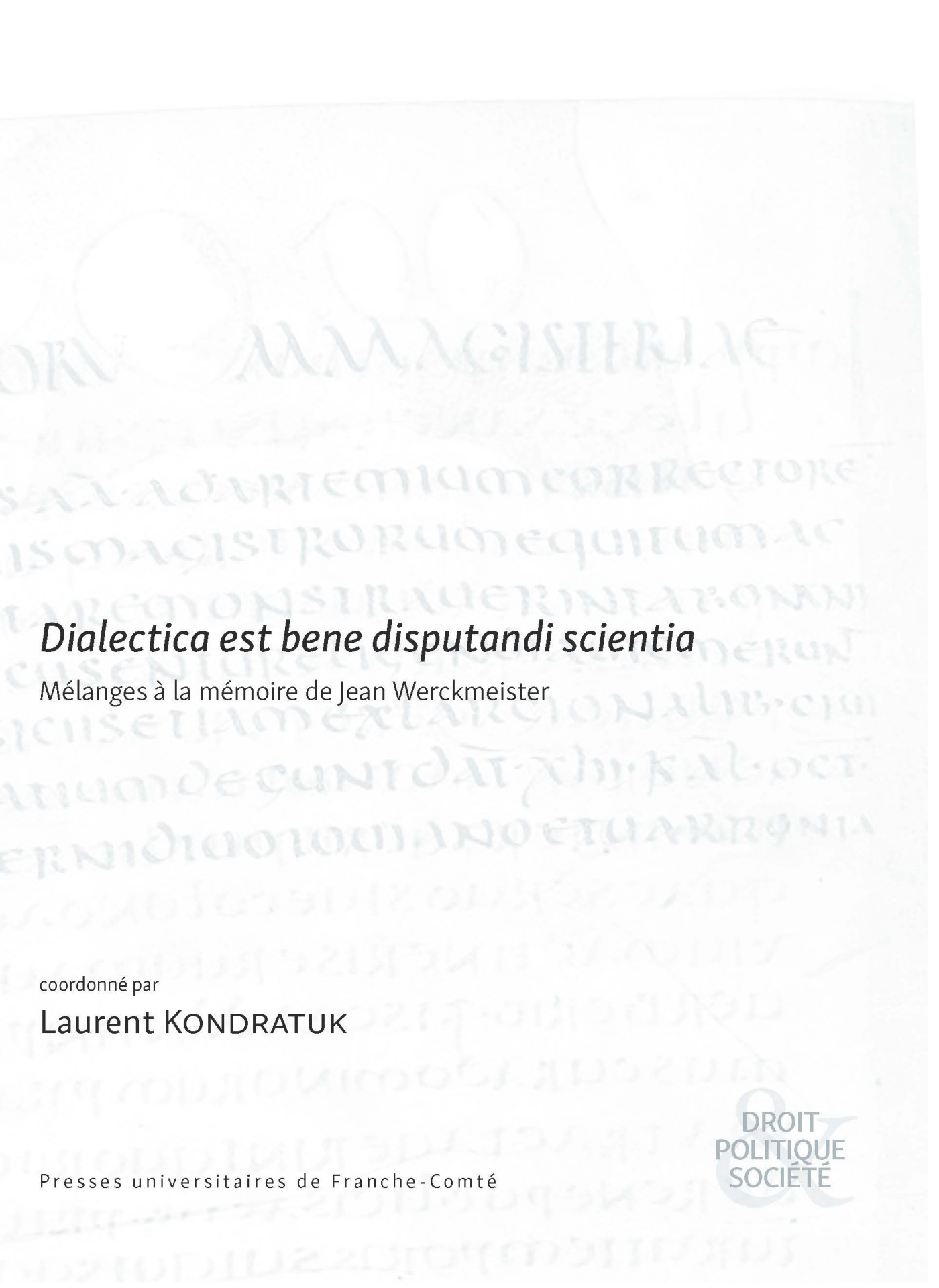 Dialectica est bene disputandi scientia - mélanges à la mémoire de Jean Werckmeister