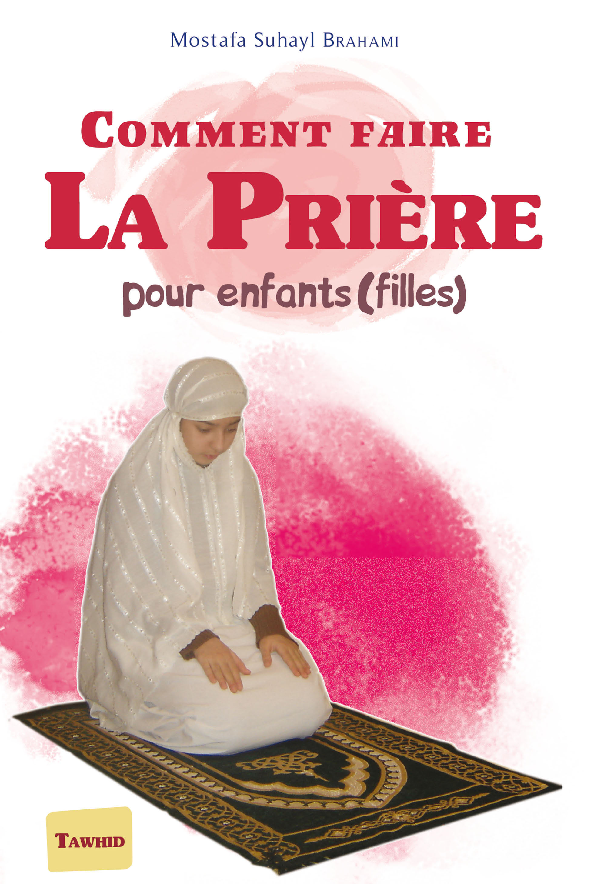 COMMENT FAIRE LA PRIERE - POUR ENFANT, FILLE