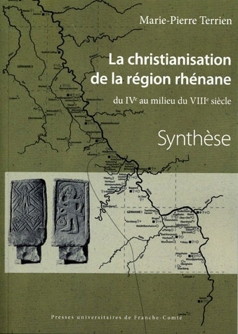 La christianisation de la région rhénane du IVe au milieu du VIIIe siècle
