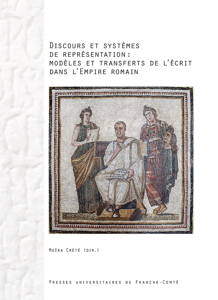 Discours et systèmes de représentation - modèles et transferts de l'écrit dans l'Empire romain
