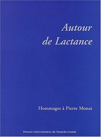 Autour de Lactance - hommages à Pierre Monat