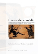 Carnaval et comédie - actes du colloque international, 9-10 décembre 2009, Université de Toulouse Le Mirail