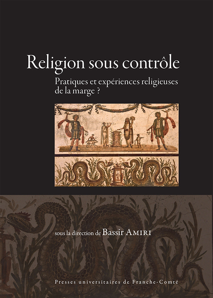 Religion sous contrôle - pratiques et expériences religieuses de la marge ?