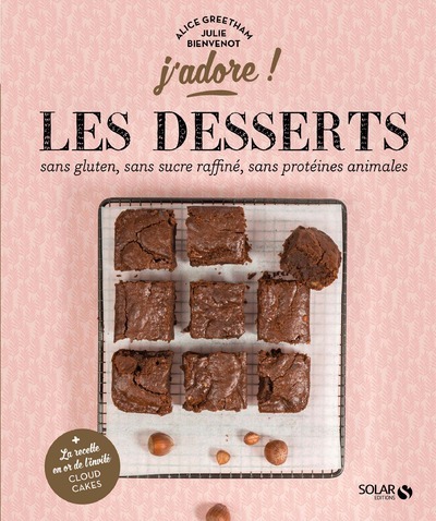 Les desserts sans gluten, sans protéines animales, sans sucre raffiné - j'adore