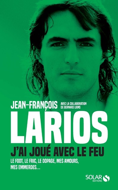 LARIOS, J-AI JOUE AVEC LE FEU