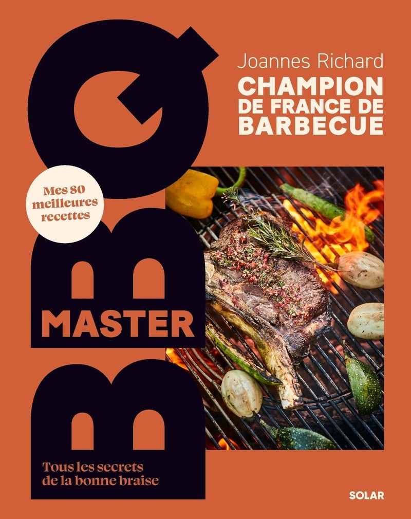 Master BBQ - Mes 80 meilleures recettes - Tous les secrets de la bonne braise