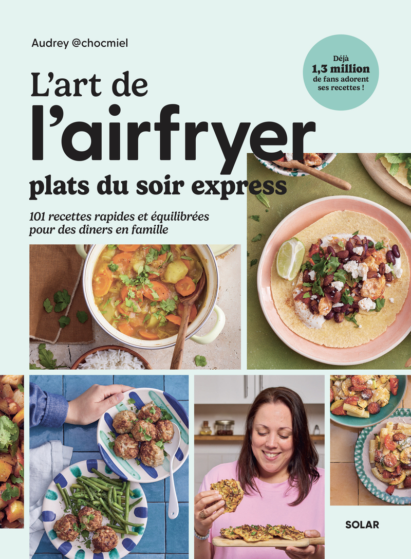 L'art de l'airfryer - Plats du soir express